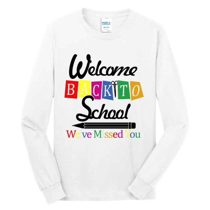 Welcome Back To School We've Missed You Tall Long Sleeve T-Shirt