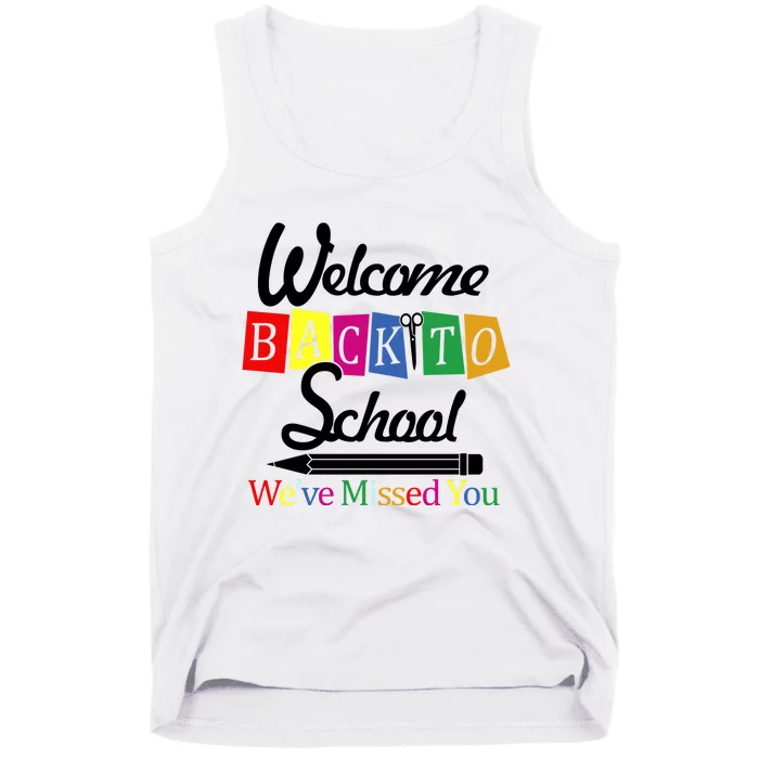 Welcome Back To School We've Missed You Tank Top