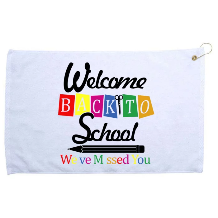 Welcome Back To School We've Missed You Grommeted Golf Towel