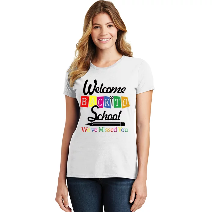 Welcome Back To School We've Missed You Women's T-Shirt