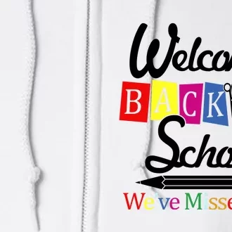 Welcome Back To School We've Missed You Full Zip Hoodie