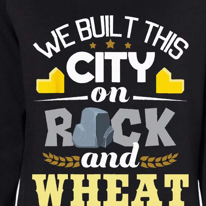 We Built This City On Rock And Wheat Tabletop Board Gaming Womens California Wash Sweatshirt