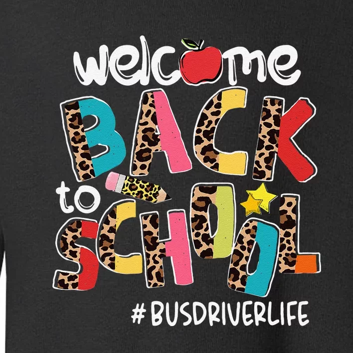 Welcome Back To School Bus Driver Life Leopard Toddler Sweatshirt