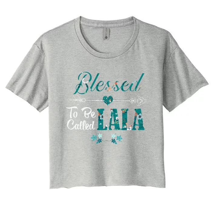 Womens Blessed To Be Called LALA Grandma Mothers Day Gifts Women's Crop Top Tee