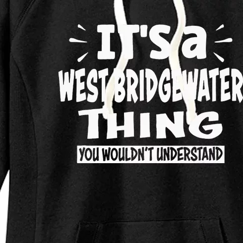 West Bridgewater Trip Lover Thing You WouldnT Understand Women's Fleece Hoodie