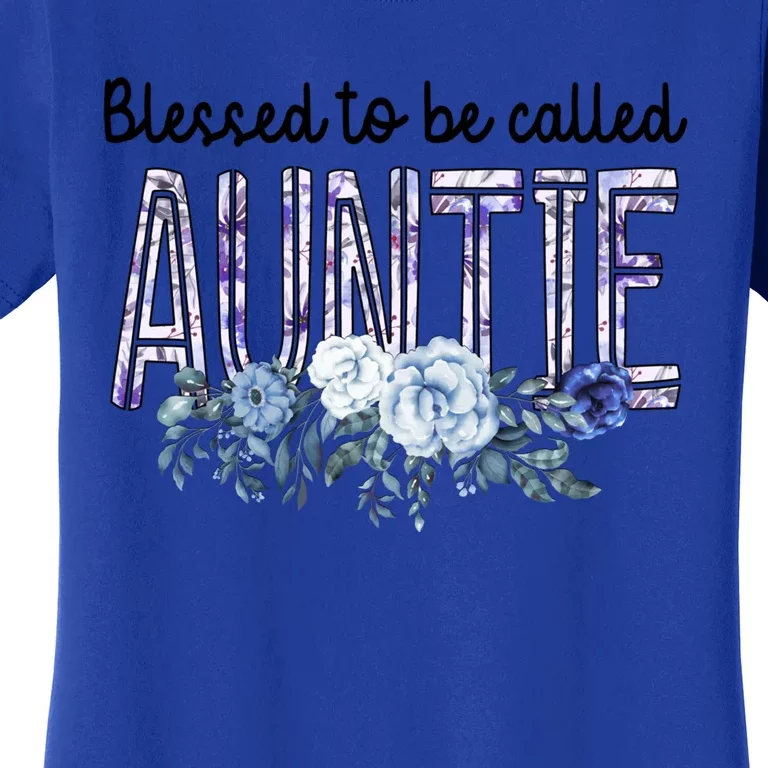 Wo Blessed To Be Called Auntie Cute Flowers Auntie Funny Gift Cool Gift Women's T-Shirt