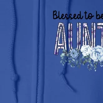 Wo Blessed To Be Called Auntie Cute Flowers Auntie Funny Gift Cool Gift Full Zip Hoodie