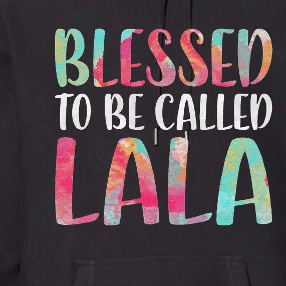 Womens Blessed To Be Called Lala Mother's Day Premium Hoodie