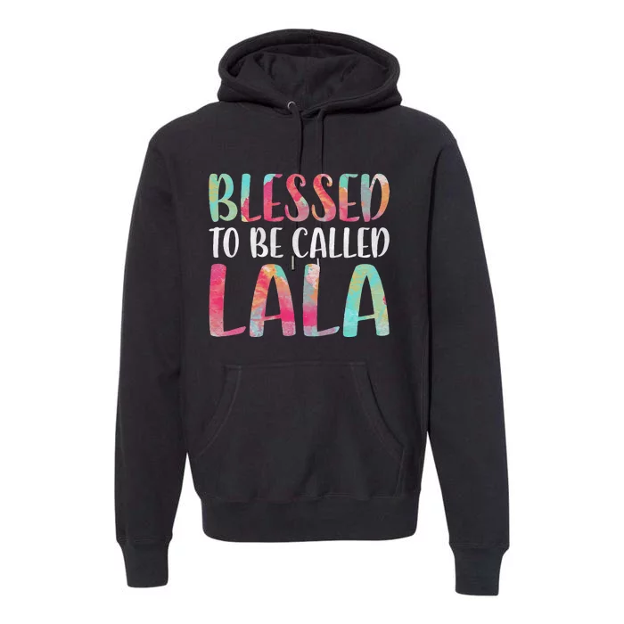 Womens Blessed To Be Called Lala Mother's Day Premium Hoodie