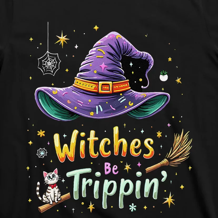 Witches Be Trippin Funny Witch Halloween T-Shirt