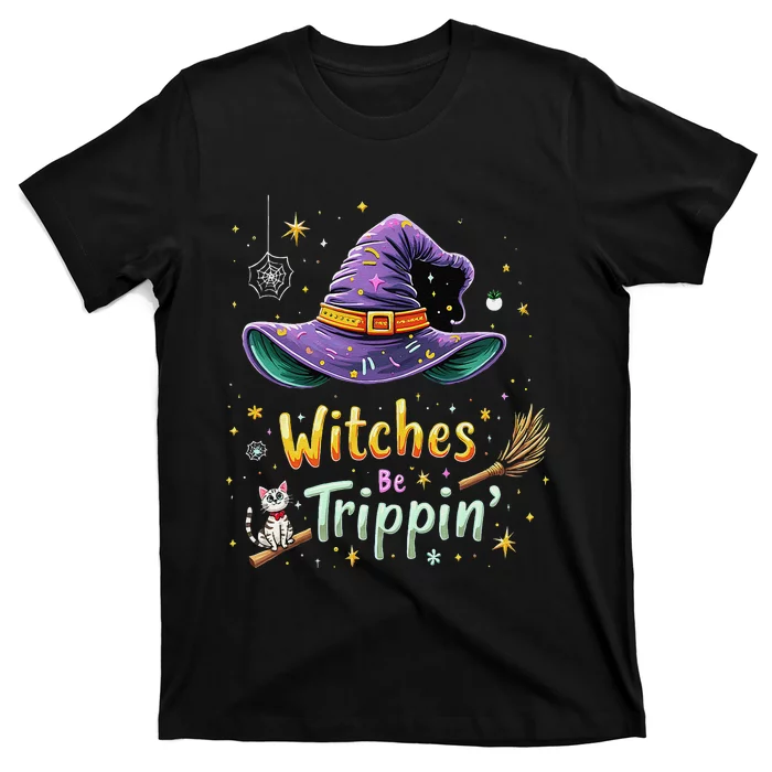 Witches Be Trippin Funny Witch Halloween T-Shirt