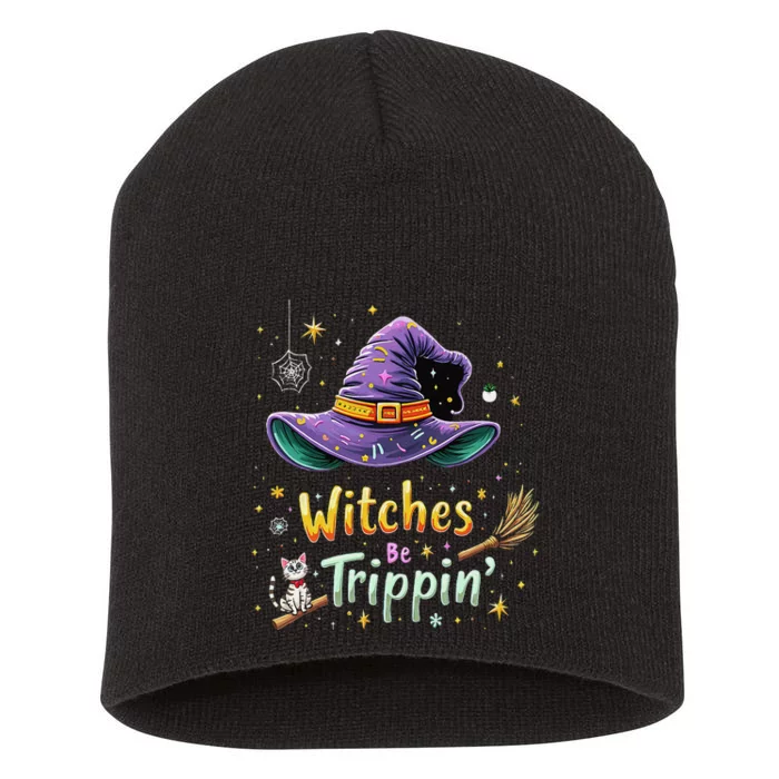 Witches Be Trippin Funny Witch Halloween Short Acrylic Beanie