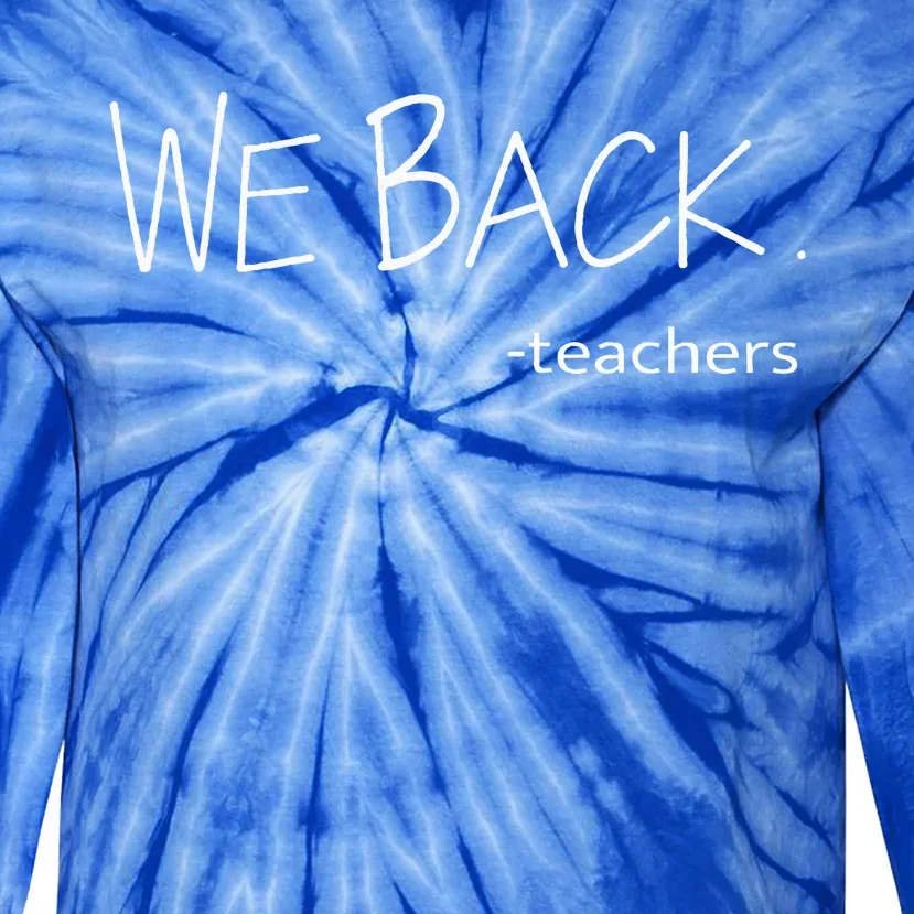 We Back Teachers First Day Back To School For Student Tie-Dye Long Sleeve Shirt