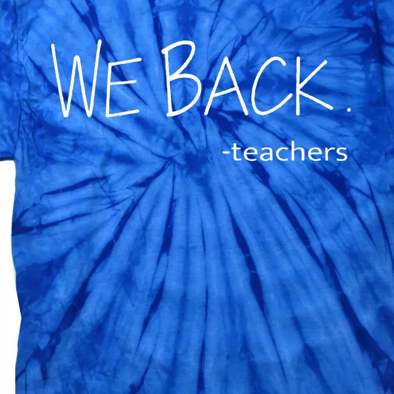 We Back Teachers First Day Back To School For Student Tie-Dye T-Shirt