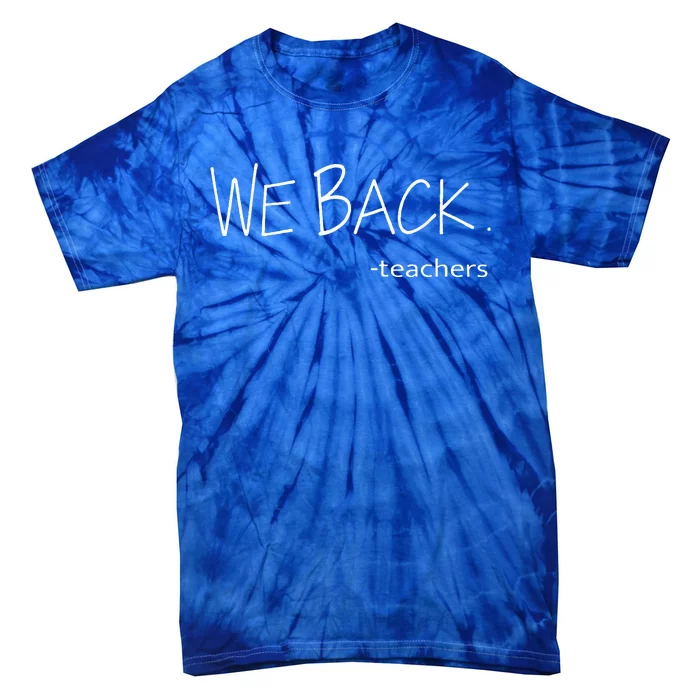 We Back Teachers First Day Back To School For Student Tie-Dye T-Shirt