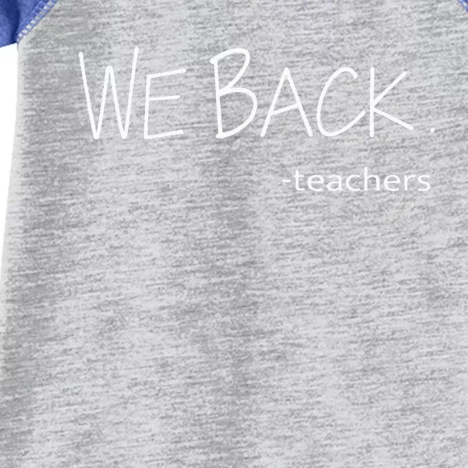 We Back Teachers First Day Back To School For Student Infant Baby Jersey Bodysuit