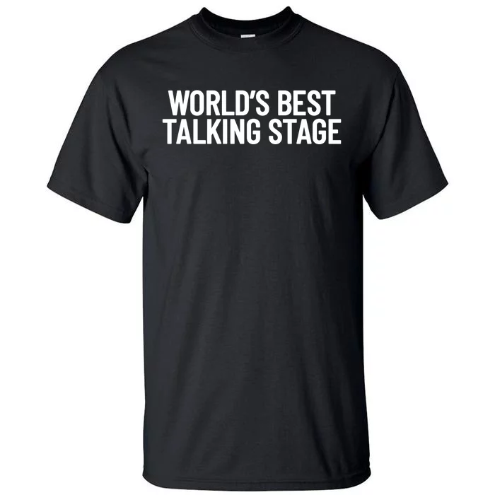 World’s Best Talking Stage Funny Quote Tall T-Shirt