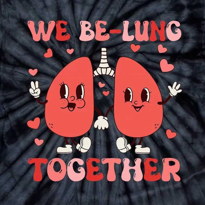 We Belung Together Respiratory Therapist Couples Valentine Tie-Dye T-Shirt