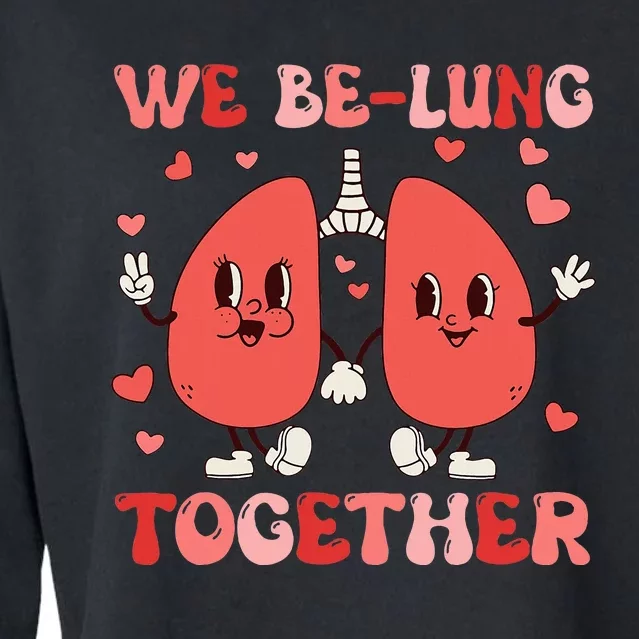 We Belung Together Respiratory Therapist Couples Valentine Cropped Pullover Crew