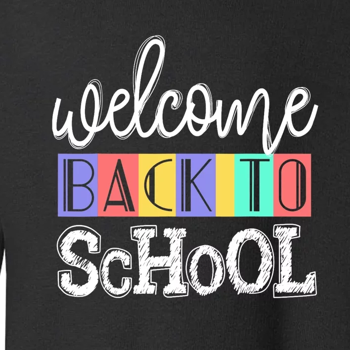 Welcome Back To School First Day of School Teachers Gifts Toddler Sweatshirt