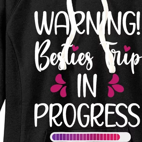 Wo Besties Trip In Progress Best Friend Vacation Travel Girls Women's Fleece Hoodie