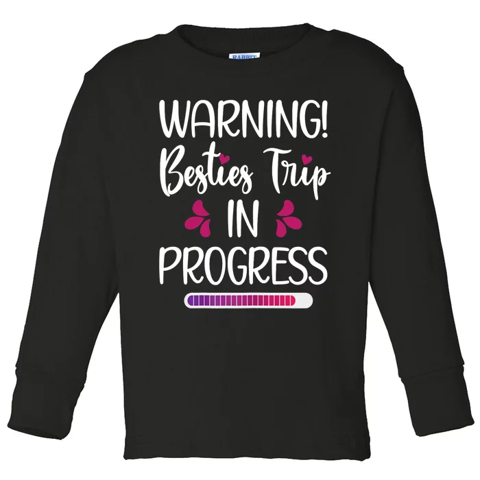 Wo Besties Trip In Progress Best Friend Vacation Travel Girls Toddler Long Sleeve Shirt