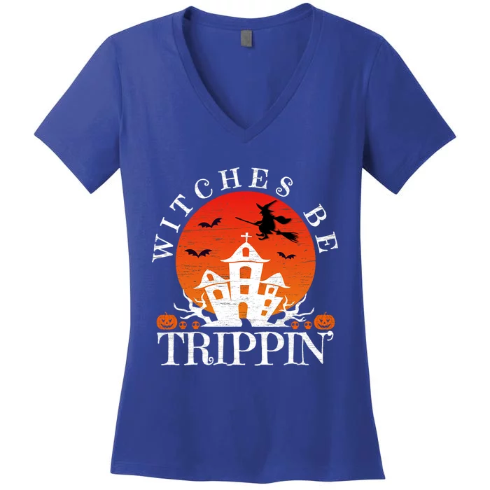 Witches Be Trippin Crazy Witch Halloween Gift Women's V-Neck T-Shirt