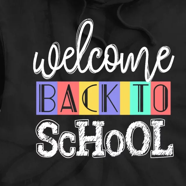 Welcome Back To School First Day of School Teachers Gifts Tie Dye Hoodie