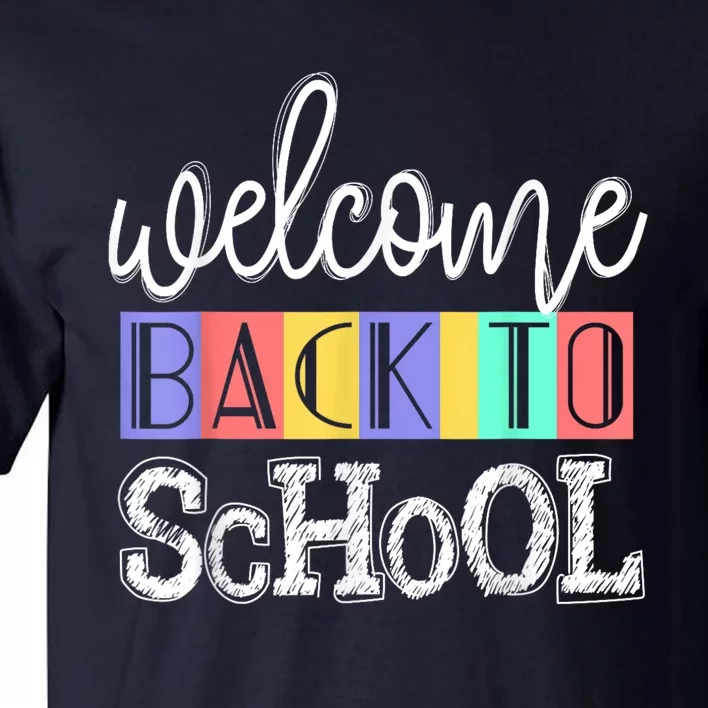 Welcome Back To School First Day Of School Teachers Gifts Tall T-Shirt