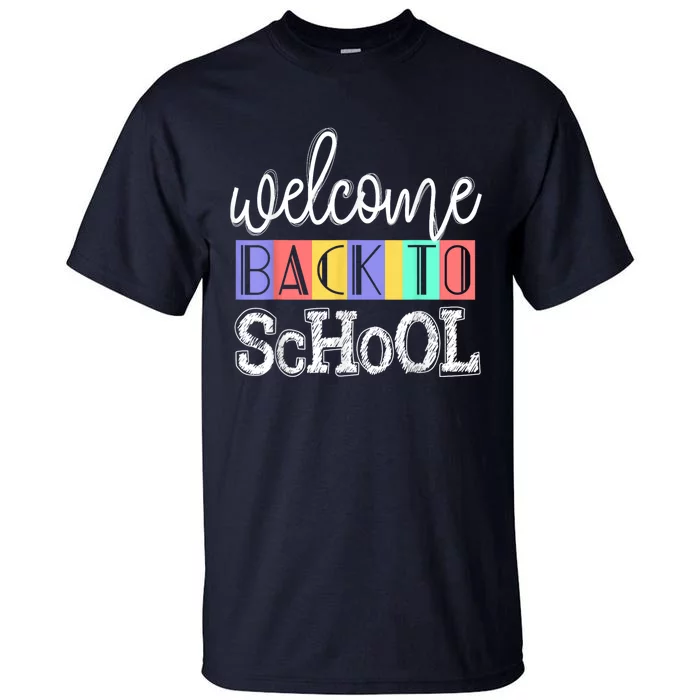 Welcome Back To School First Day Of School Teachers Gifts Tall T-Shirt