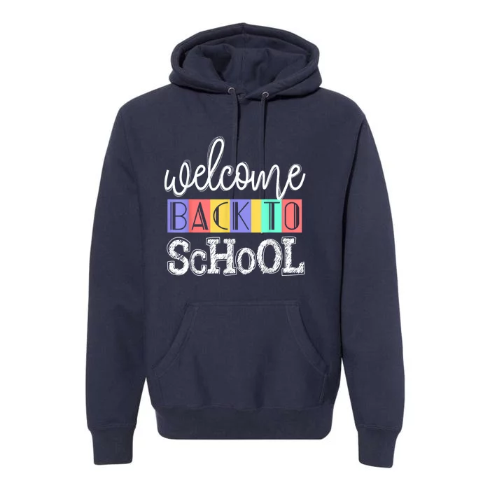 Welcome Back To School First Day Of School Teachers Gifts Premium Hoodie