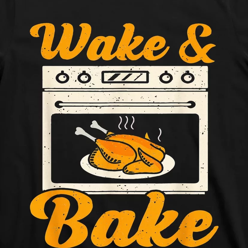 Wake Bake Turkey Feast Meal Dinner Chef Funny Thanksgiving T-Shirt