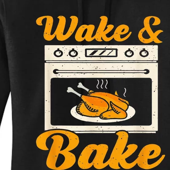 Wake Bake Turkey Feast Meal Dinner Chef Funny Thanksgiving Women's Pullover Hoodie