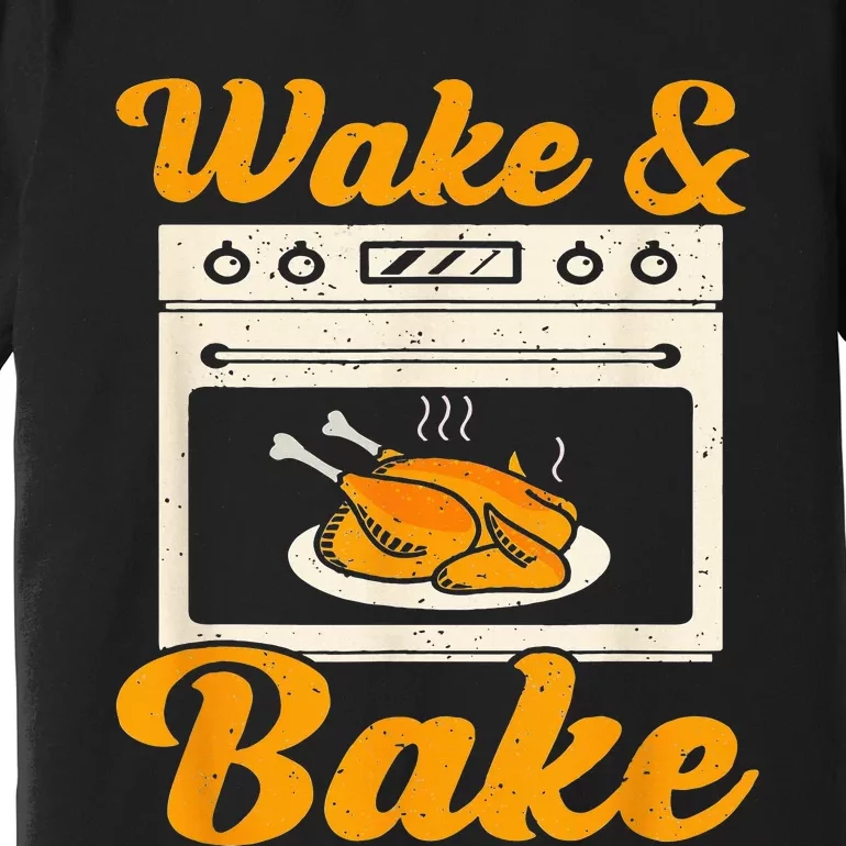 Wake Bake Turkey Feast Meal Dinner Chef Funny Thanksgiving Premium T-Shirt