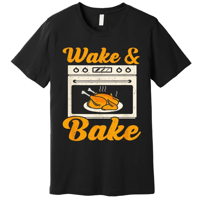 Wake Bake Turkey Feast Meal Dinner Chef Funny Thanksgiving Premium T-Shirt