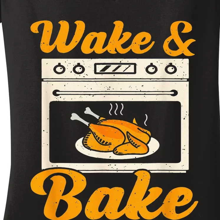 Wake Bake Turkey Feast Meal Dinner Chef Women's V-Neck T-Shirt