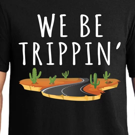 We Be Trippin Funny And Sarcastic Traveling Road Trip Idea Gift Pajama Set