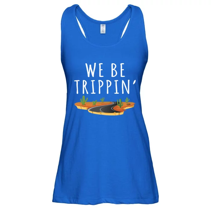 We Be Trippin Funny And Sarcastic Traveling Road Trip Idea Gift Ladies Essential Flowy Tank