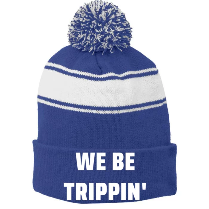 We Be Trippin Funny Travel Vacation Roadtrip Matching Gift Stripe Pom Pom Beanie