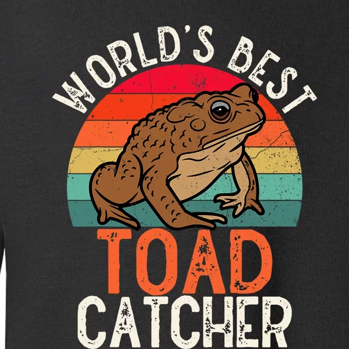 Worlds Best Toad Catcher Funny Amphibian Toad Toddler Sweatshirt