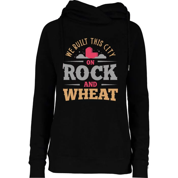 We Built This City On Rock And Wheat Or Board Game Womens Funnel Neck Pullover Hood