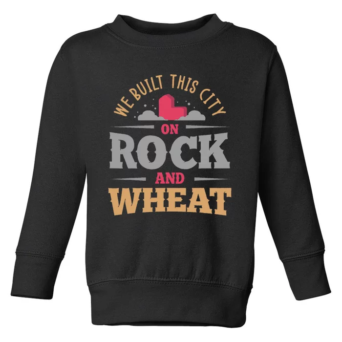 We Built This City On Rock And Wheat Or Board Game Toddler Sweatshirt