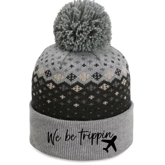 We Be Trippin The Baniff Cuffed Pom Beanie