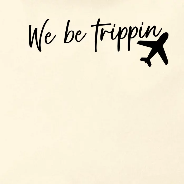 We Be Trippin Zip Tote Bag