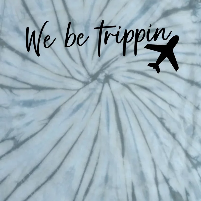 We Be Trippin Tie-Dye T-Shirt