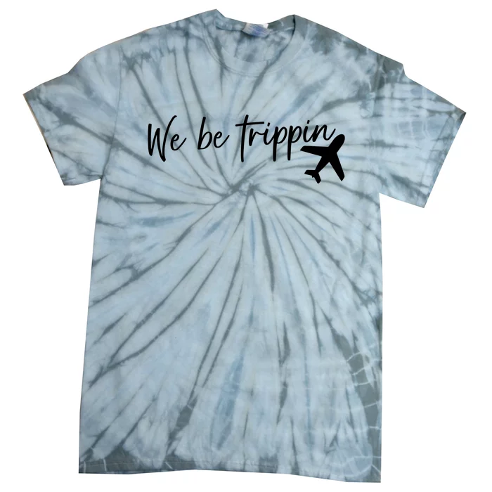 We Be Trippin Tie-Dye T-Shirt