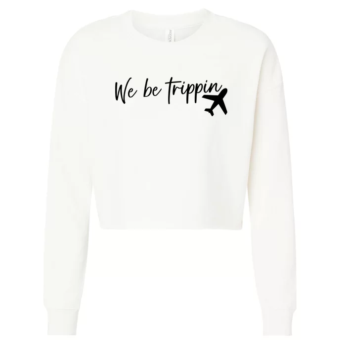 We Be Trippin Cropped Pullover Crew