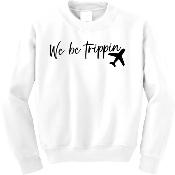 We Be Trippin Kids Sweatshirt