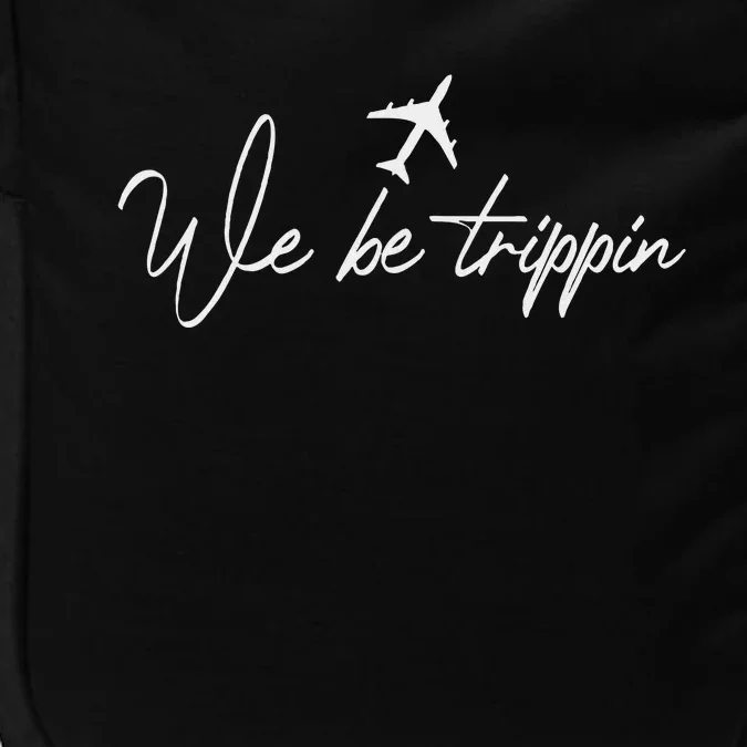 We Be Trippin Vacation Travel Airplane Summer Airport Quote Impact Tech Backpack