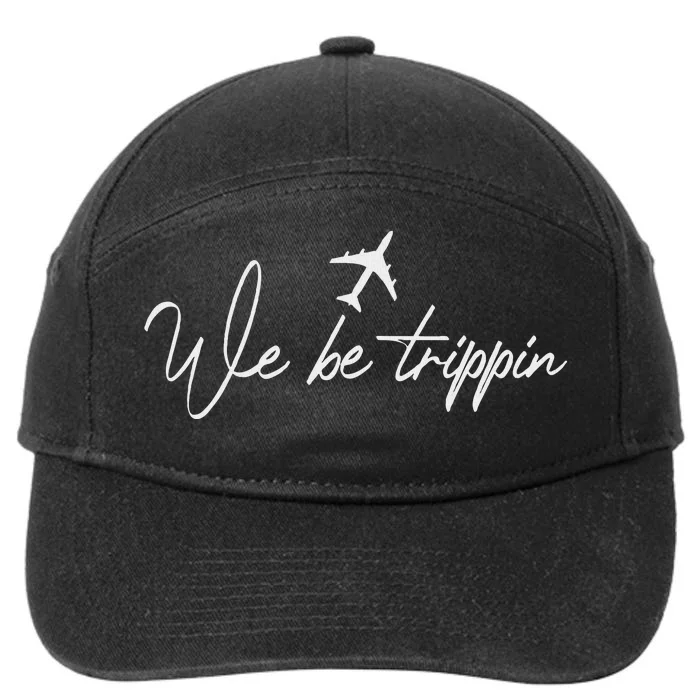 We Be Trippin Vacation Travel Airplane Summer Airport Quote 7-Panel Snapback Hat